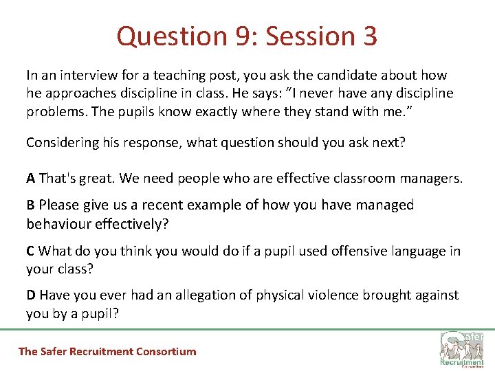 Question 9: Session 3 In an interview for a teaching post, you ask the
