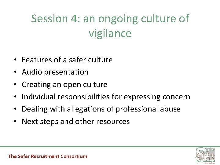 Session 4: an ongoing culture of vigilance • • • Features of a safer