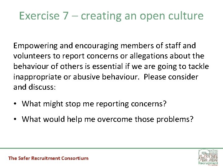 Exercise 7 – creating an open culture Empowering and encouraging members of staff and
