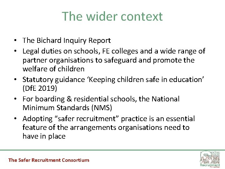 The wider context • The Bichard Inquiry Report • Legal duties on schools, FE