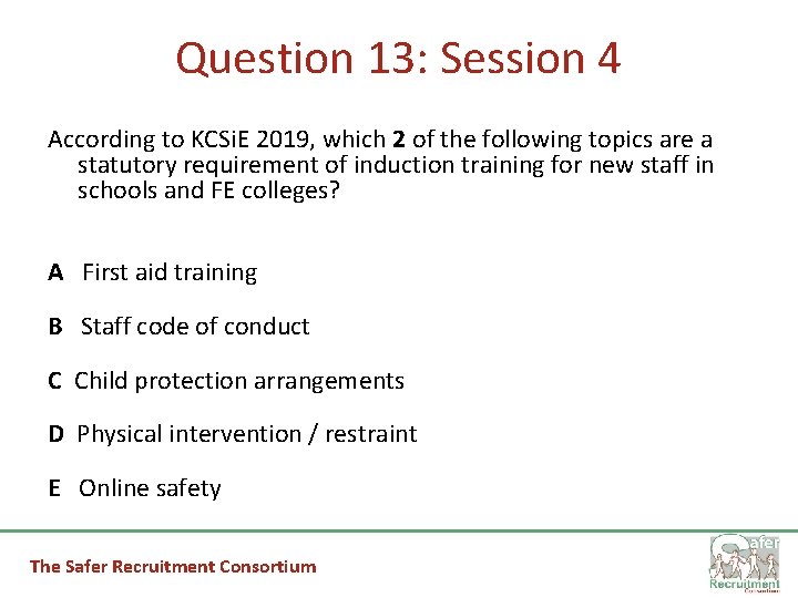 Question 13: Session 4 According to KCSi. E 2019, which 2 of the following
