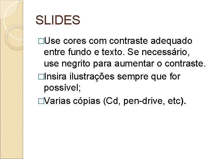 SLIDES �Use cores com contraste adequado entre fundo e texto. Se necessário, use negrito