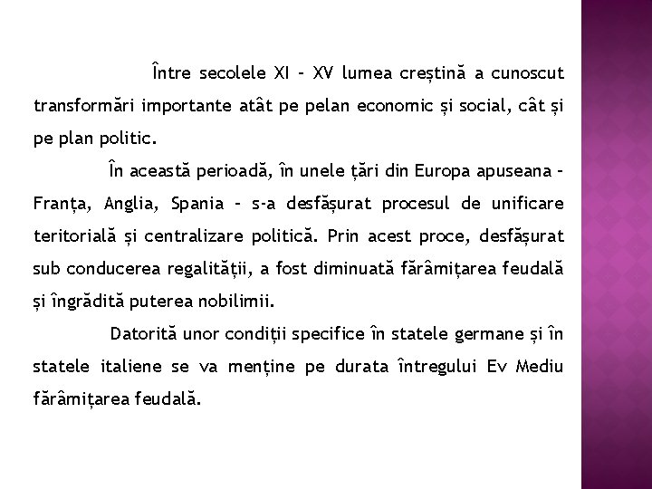 Între secolele XI – XV lumea creștină a cunoscut transformări importante atât pe pelan