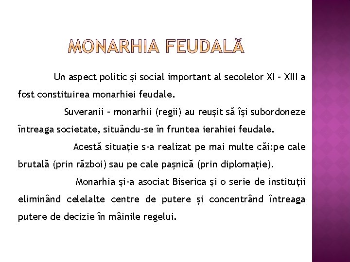 Un aspect politic și social important al secolelor XI – XIII a fost constituirea