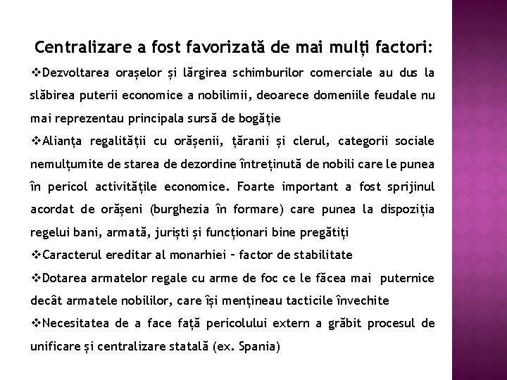 Centralizare a fost favorizată de mai mulți factori: v. Dezvoltarea orașelor și lărgirea schimburilor