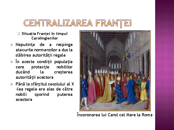 � Situația Franței în timpul Carolingienilor Ø Neputința de a respinge atacurile normanzilor a