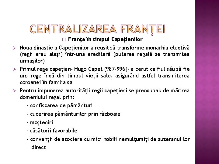 � Franța în timpul Capețienilor Ø Noua dinastie a Capețienilor a reușit să transforme