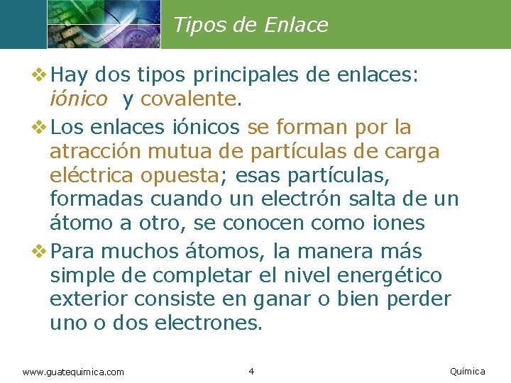 Tipos de Enlace v Hay dos tipos principales de enlaces: iónico y covalente. v