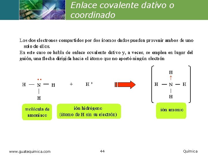 Enlace covalente dativo o coordinado www. guatequimica. com 44 Química 