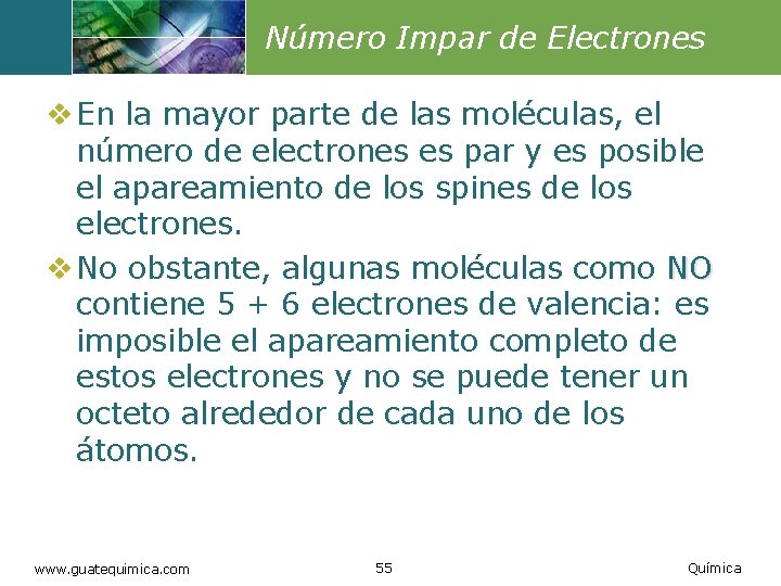 Número Impar de Electrones v En la mayor parte de las moléculas, el número