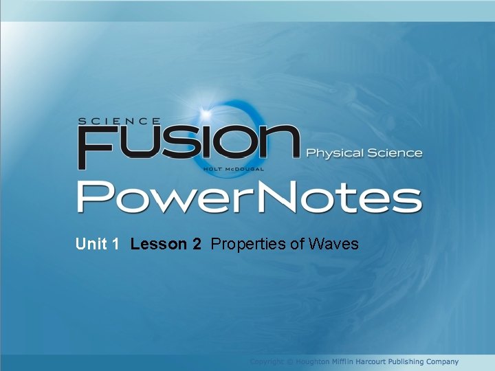 Unit 1 Lesson 2 Properties of Waves Copyright © Houghton Mifflin Harcourt Publishing Company