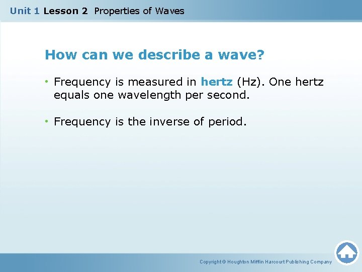 Unit 1 Lesson 2 Properties of Waves How can we describe a wave? •