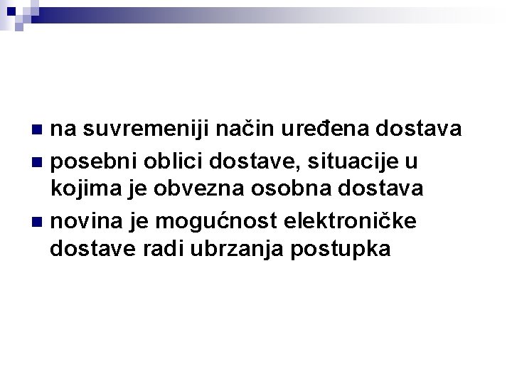 na suvremeniji način uređena dostava n posebni oblici dostave, situacije u kojima je obvezna