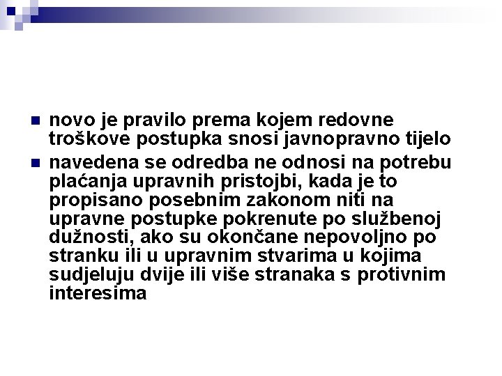 n n novo je pravilo prema kojem redovne troškove postupka snosi javnopravno tijelo navedena