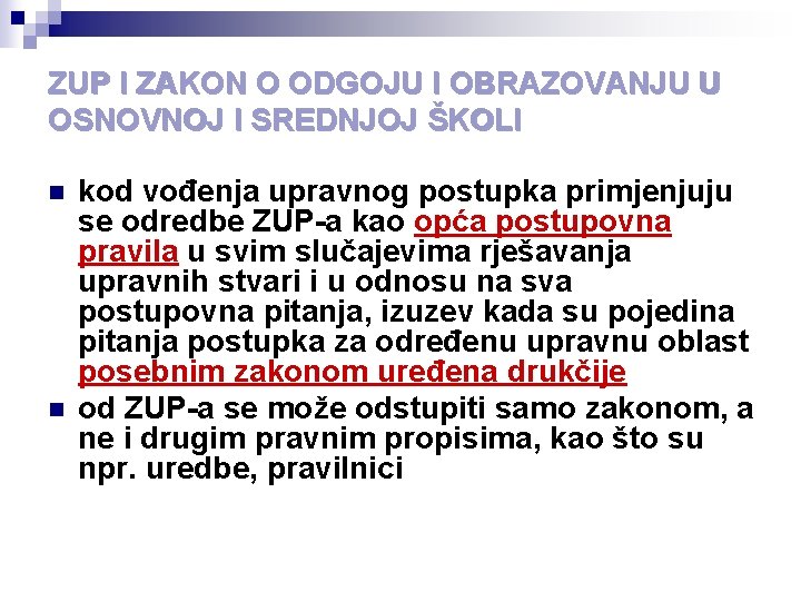 ZUP I ZAKON O ODGOJU I OBRAZOVANJU U OSNOVNOJ I SREDNJOJ ŠKOLI n n