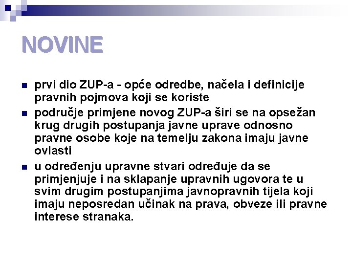 NOVINE n n n prvi dio ZUP-a - opće odredbe, načela i definicije pravnih