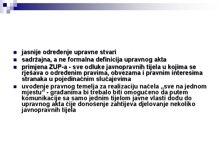 n n jasnije određenje upravne stvari sadržajna, a ne formalna definicija upravnog akta primjena