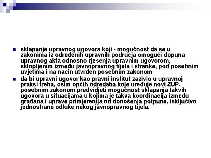 n n sklapanje upravnog ugovora koji - mogućnost da se u zakonima iz određenih