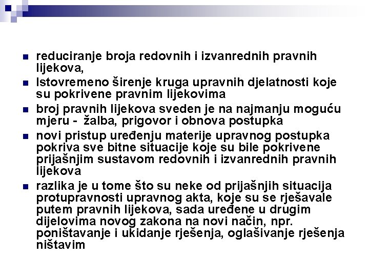 n n n reduciranje broja redovnih i izvanrednih pravnih lijekova, Istovremeno širenje kruga upravnih