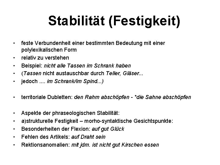 Stabilität (Festigkeit) • • • • • • • feste Verbundenheit einer bestimmten Bedeutung