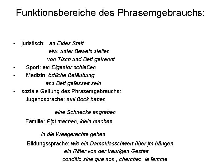 Funktionsbereiche des Phrasemgebrauchs: • juristisch: an Eides Statt etw. unter Beweis stellen von Tisch