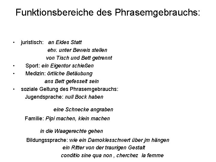 Funktionsbereiche des Phrasemgebrauchs: • juristisch: an Eides Statt etw. unter Beweis stellen von Tisch