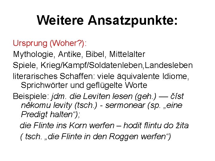 Weitere Ansatzpunkte: Ursprung (Woher? ): Mythologie, Antike, Bibel, Mittelalter Spiele, Krieg/Kampf/Soldatenleben, Landesleben literarisches Schaffen: