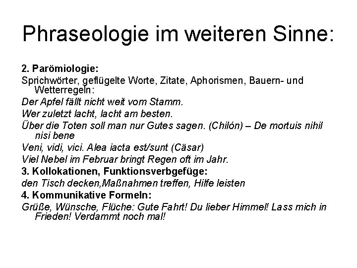 Phraseologie im weiteren Sinne: 2. Parömiologie: Sprichwörter, geflügelte Worte, Zitate, Aphorismen, Bauern- und Wetterregeln: