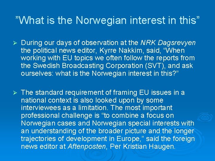 ”What is the Norwegian interest in this” Ø During our days of observation at