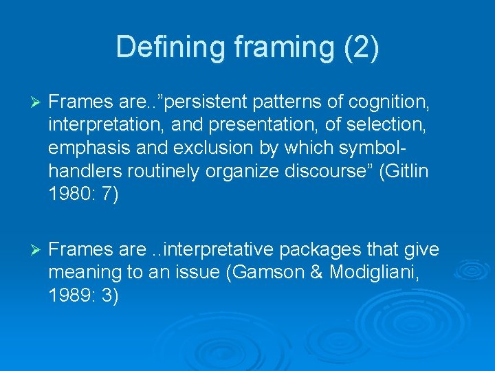 Defining framing (2) Ø Frames are. . ”persistent patterns of cognition, interpretation, and presentation,