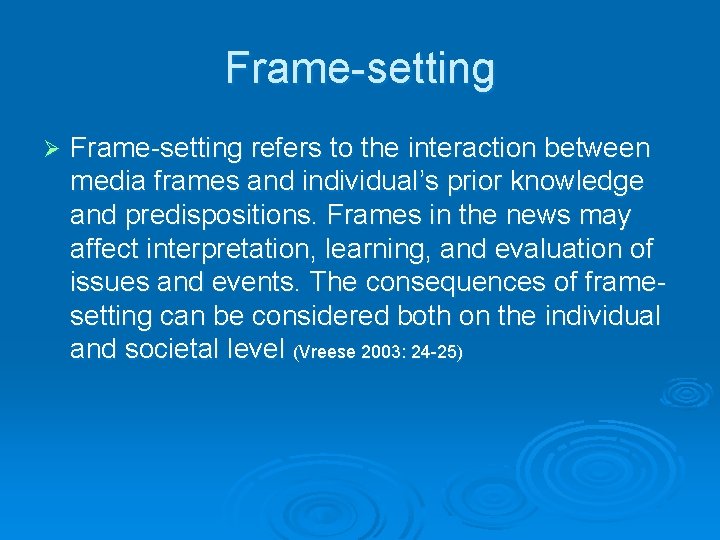 Frame-setting Ø Frame-setting refers to the interaction between media frames and individual’s prior knowledge