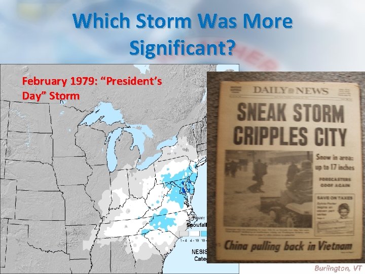 Which Storm Was More Significant? February 1979: “President’s Day” Storm National Weather Service Burlington,