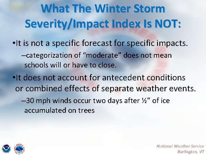 What The Winter Storm Severity/Impact Index Is NOT: • It is not a specific