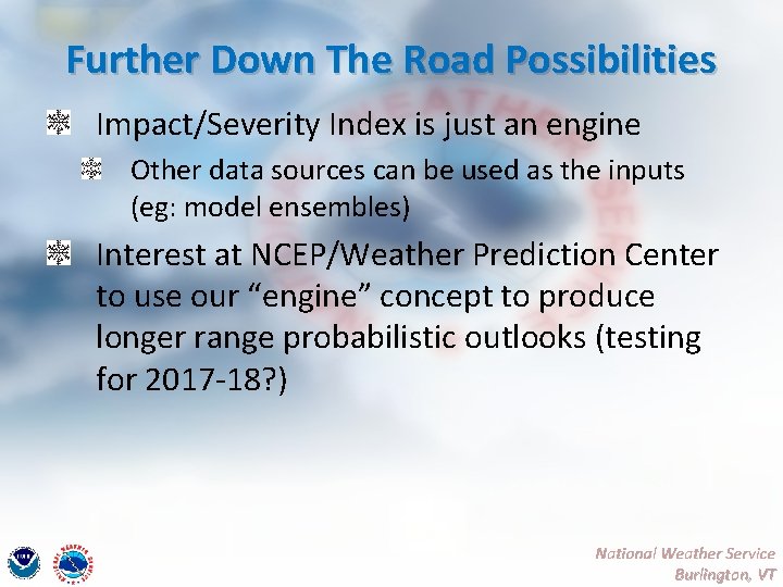 Further Down The Road Possibilities Impact/Severity Index is just an engine Other data sources