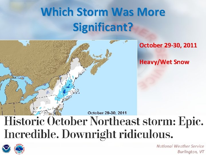 Which Storm Was More Significant? October 29 -30, 2011 Heavy/Wet Snow National Weather Service