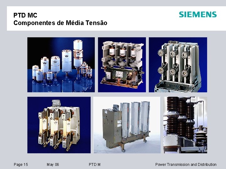 PTD MC Componentes de Média Tensão Page 15 May 06 PTD M Power Transmission