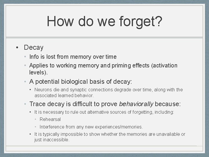 How do we forget? • Decay • Info is lost from memory over time