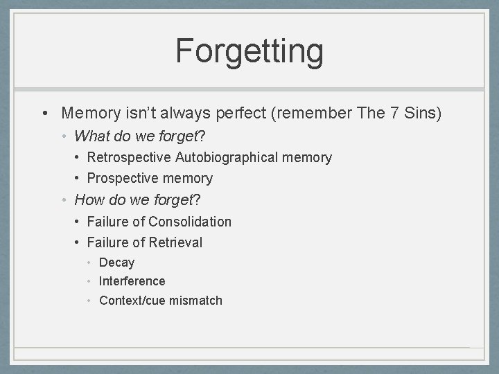 Forgetting • Memory isn’t always perfect (remember The 7 Sins) • What do we