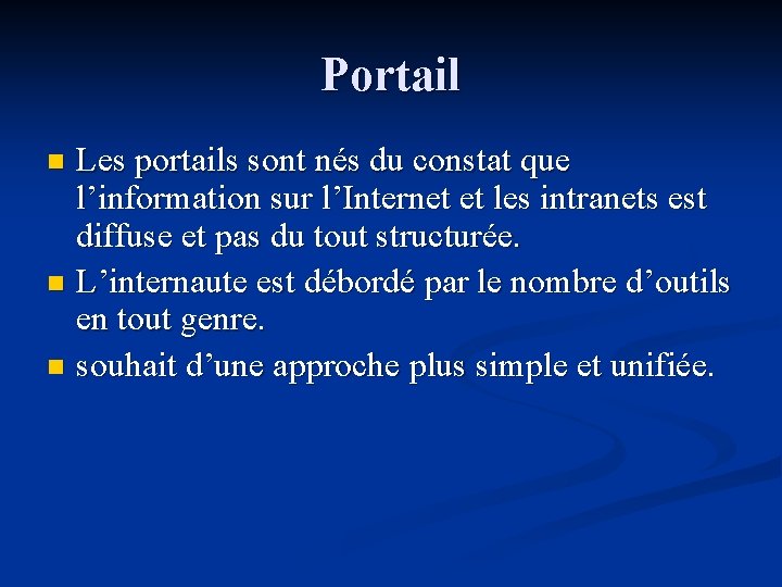 Portail Les portails sont nés du constat que l’information sur l’Internet et les intranets