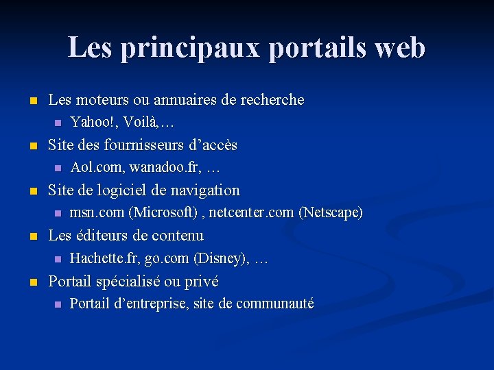 Les principaux portails web n Les moteurs ou annuaires de recherche n n Site Les principaux portails web n Les moteurs ou annuaires de recherche n n Site