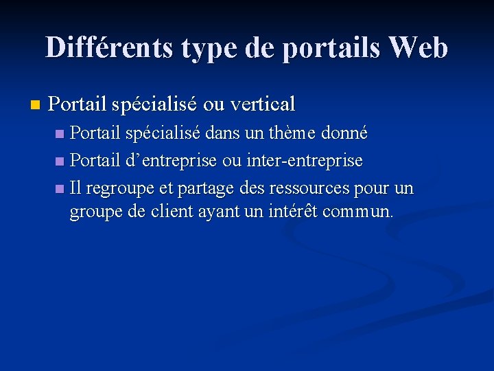 Différents type de portails Web n Portail spécialisé ou vertical Portail spécialisé dans un