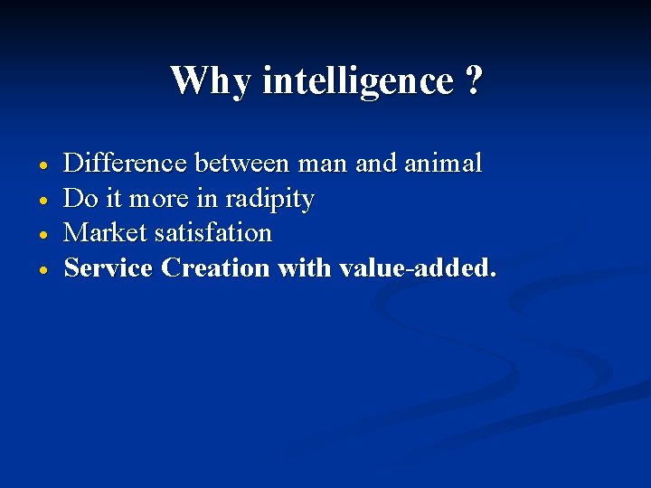 Why intelligence ? · · Difference between man and animal Do it more in