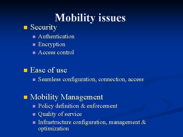 Mobility issues n Security n n Ease of use n n Authentication Encryption Access