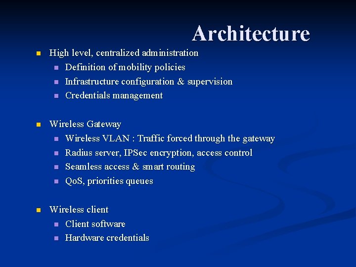 Architecture n High level, centralized administration n Definition of mobility policies n Infrastructure configuration Architecture n High level, centralized administration n Definition of mobility policies n Infrastructure configuration