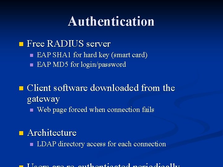 Authentication n Free RADIUS server n n n Client software downloaded from the gateway