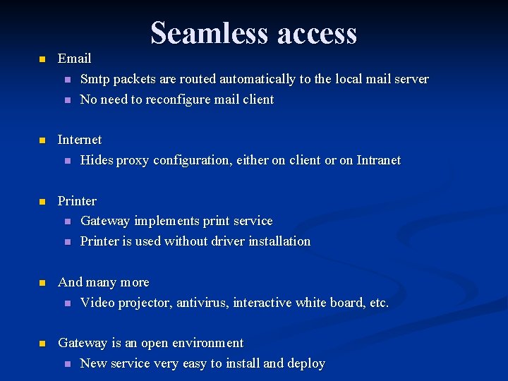 Seamless access n Email n Smtp packets are routed automatically to the local mail