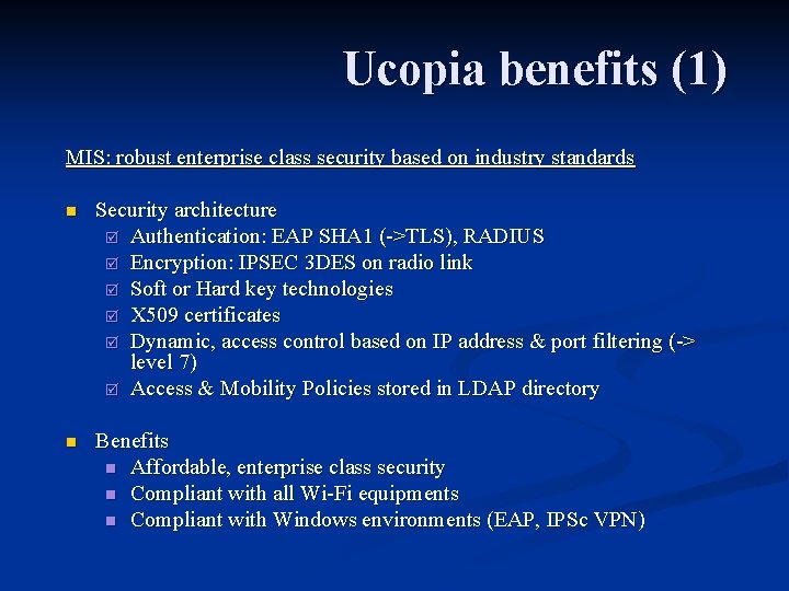 Ucopia benefits (1) MIS: robust enterprise class security based on industry standards n Security