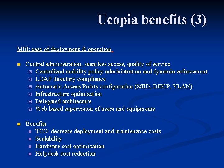 Ucopia benefits (3) MIS: ease of deployment & operation n Central administration, seamless access, Ucopia benefits (3) MIS: ease of deployment & operation n Central administration, seamless access,