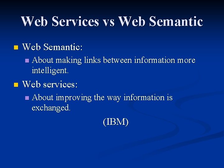 Web Services vs Web Semantic n Web Semantic: n n About making links between