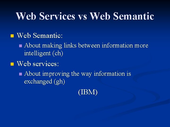 Web Services vs Web Semantic n Web Semantic: n n About making links between